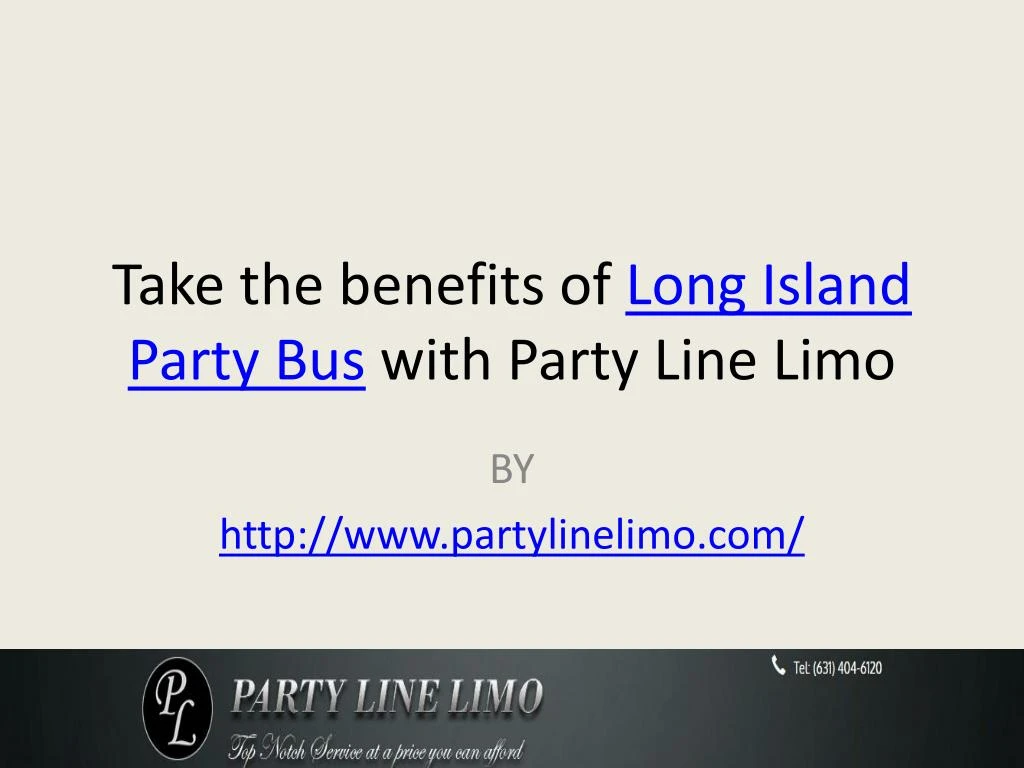 take the benefits of long island party bus with party line limo