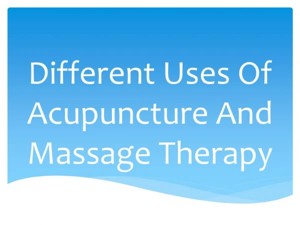 Different Uses Of Acupuncture And Massage Therapy