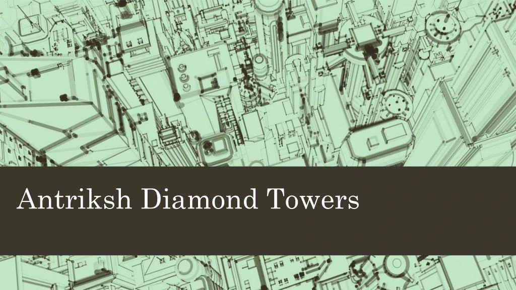 antriksh diamond towers