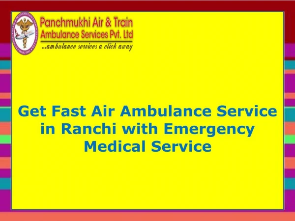 Get Fast Air Ambulance Service in Ranchi with Emergency Medical Service