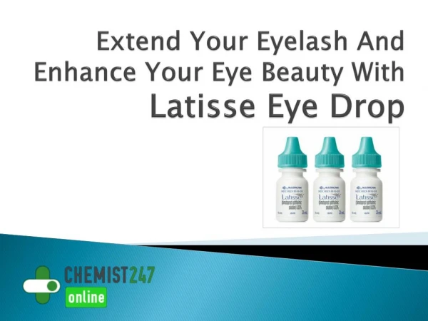 Use Latisse Eye Drops For Longer And Darker Eyelashes