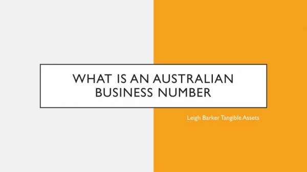 What is an Australian BUSINESS NUMBER – LEIGH BARKER TANGIBLE ASSETS