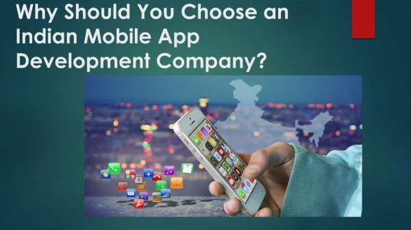 Why Should You Choose an Indian Mobile App Development Company?