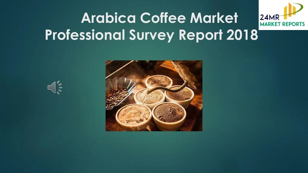 arabica coffee market professional survey report 2018