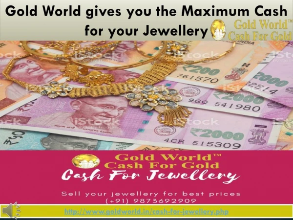 Gold World gives you the Maximum Cash for Jewellery