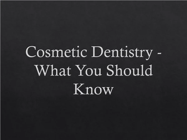 Cosmetic Dentistry - What You Should Know