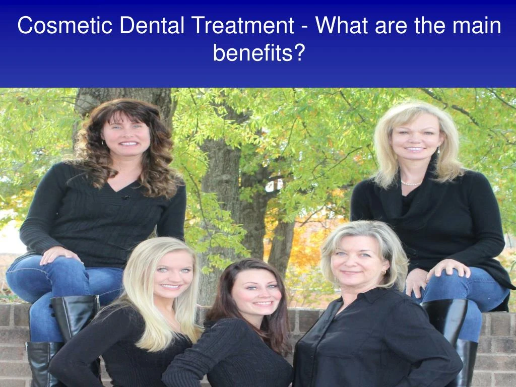 cosmetic dental treatment what are the main benefits