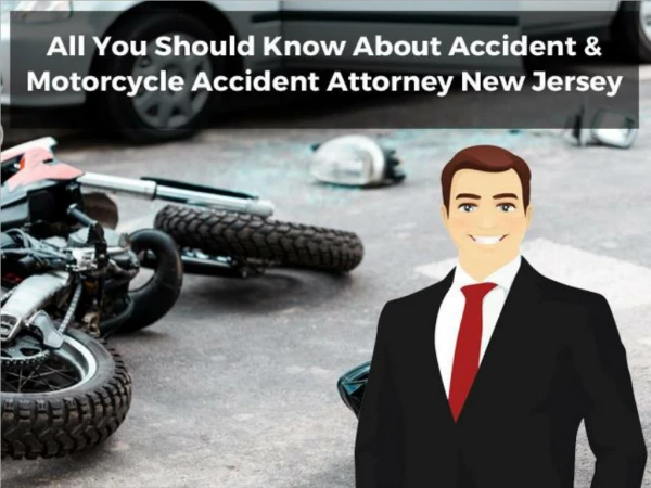 All You Should Know About Accident & Motorcycle Accident Attorney New Jersey