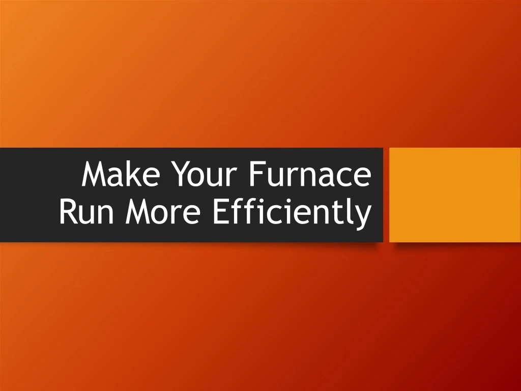 make your furnace run more efficiently