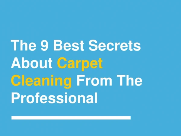 The 9 Best Secrets About Carpet Cleaning From The Professional