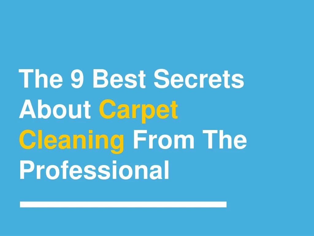 the 9 best secrets about carpet cleaning from the professional