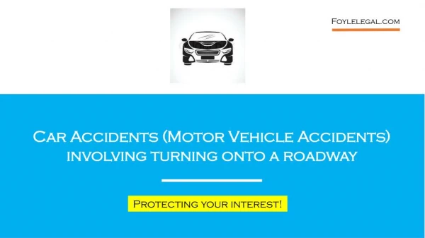 Car Accidents (Motor Vehicle Accidents) involving turning onto a roadway