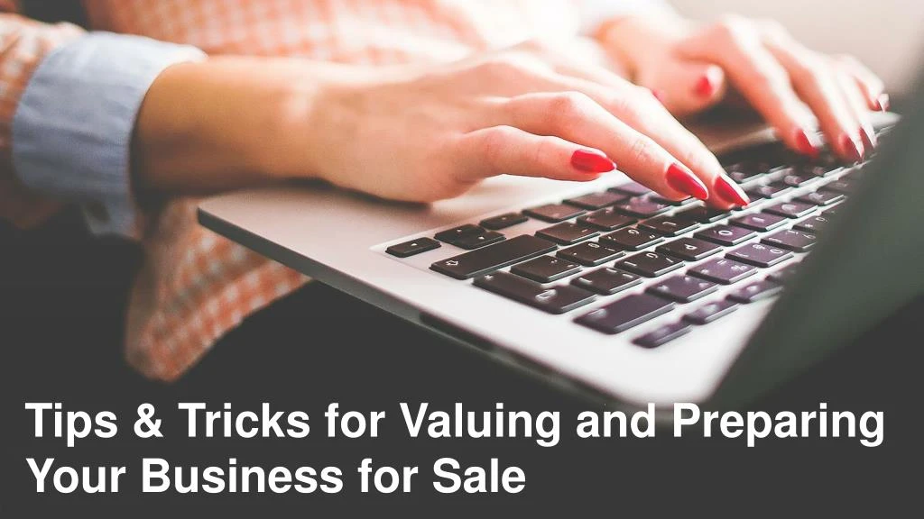 tips tricks for valuing and preparing your