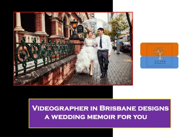 Videographer in Brisbane designs a wedding memoir for you