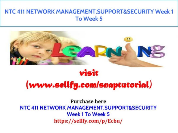 NTC 411 NETWORK MANAGEMENT,SUPPORT&SECURITY Week 1 To Week 5