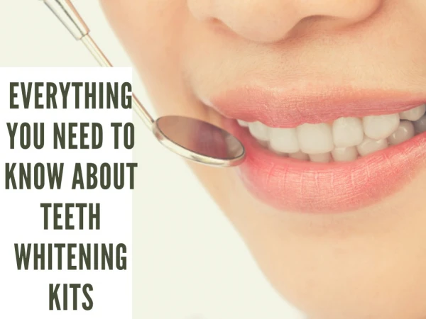 Everything you need to know about teeth whitening kit