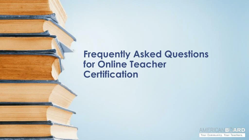 frequently asked questions for online teacher certification