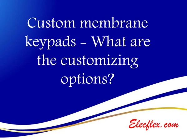 Custom membrane keypads what are the customizing options