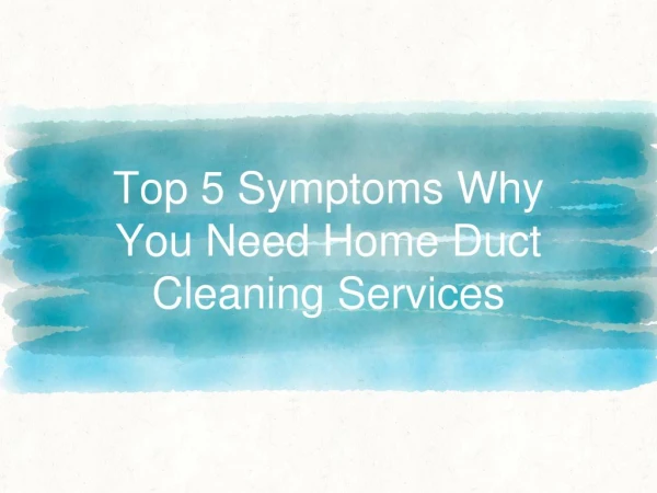 Top 5 Symptoms Why You Need Home Duct Cleaning Services