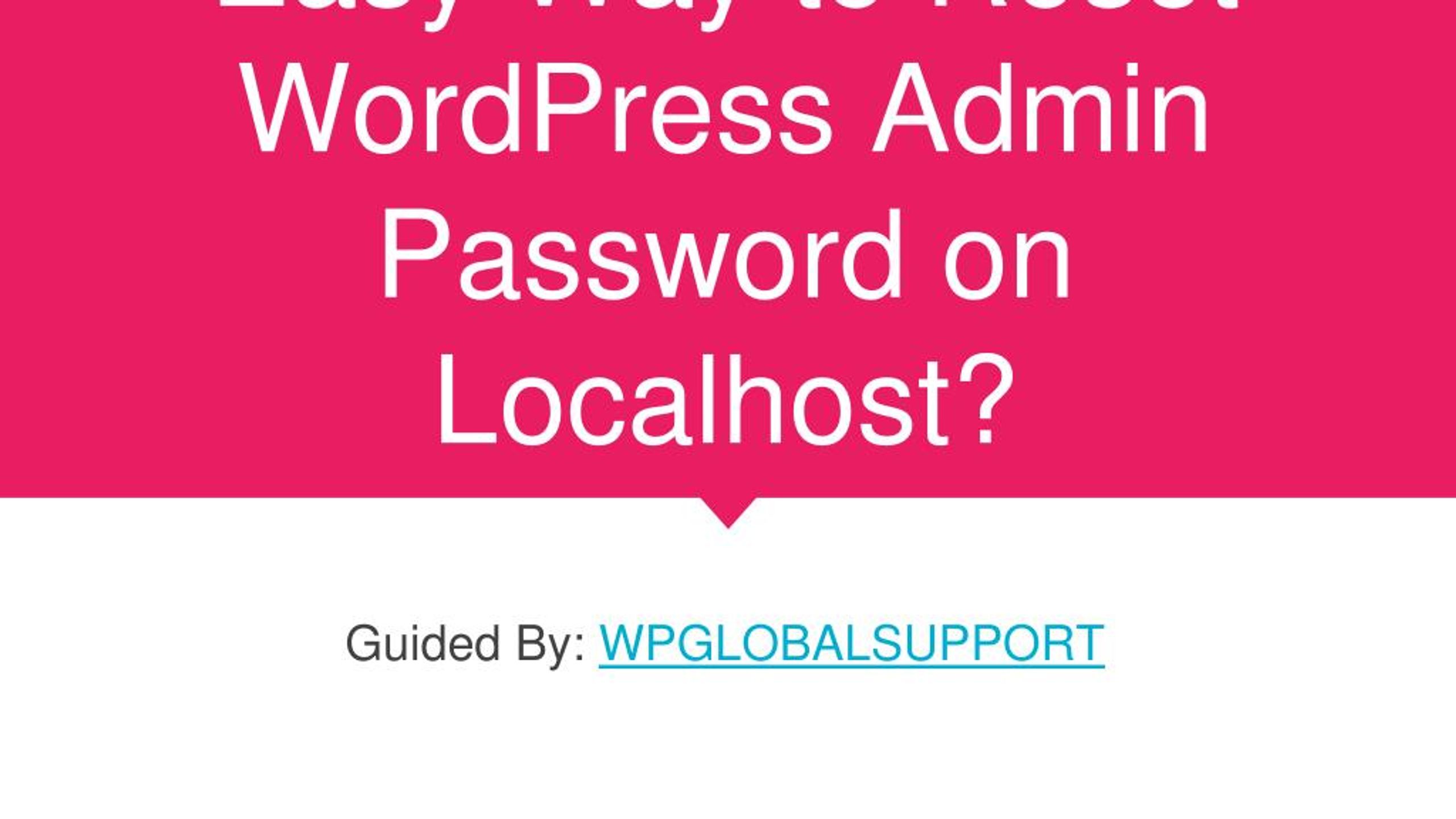 PPT - Easy Way to Reset WordPress Admin Password on Localhost ...