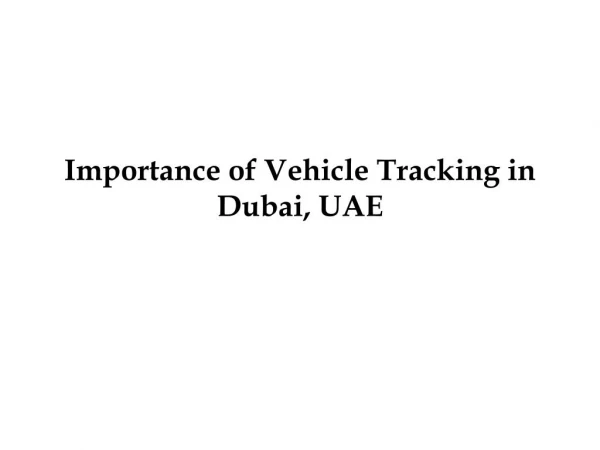 Importance of Vehicle Tracking in Dubai, UAE
