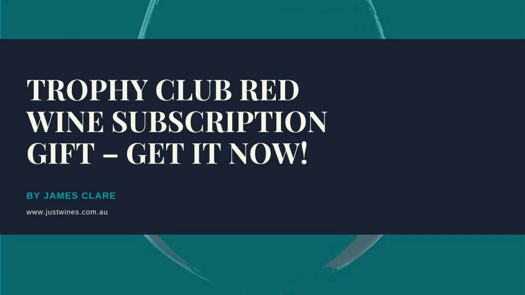 trophy club red wine subscription gift get it now