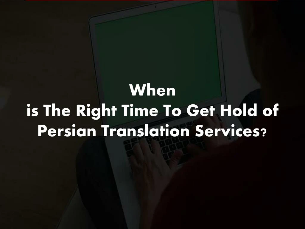 when is the right time to get hold of persian