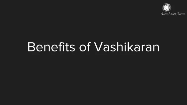 Benefits of Vashikaran - Astro Anand Sharma