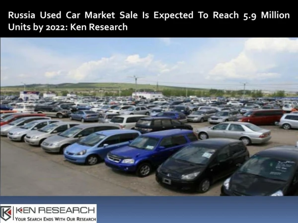 Demand for Old Cars in Russia, Average Price Used Car Russia-Ken Research