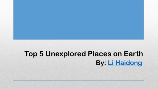 Unexplored Places on Earth by Li Haidong Singapore