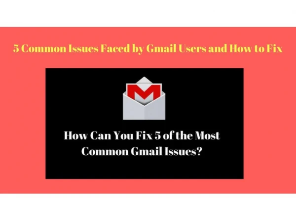 5 Common Issues Faced by Gmail Users and How to Fix