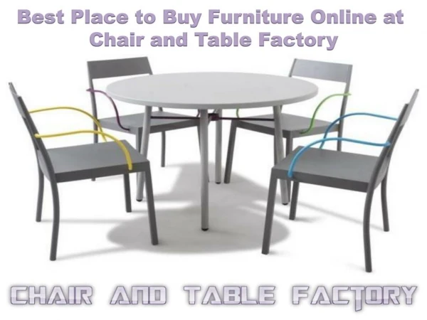 Best Place to Buy Furniture Online at Chair and Table Factory