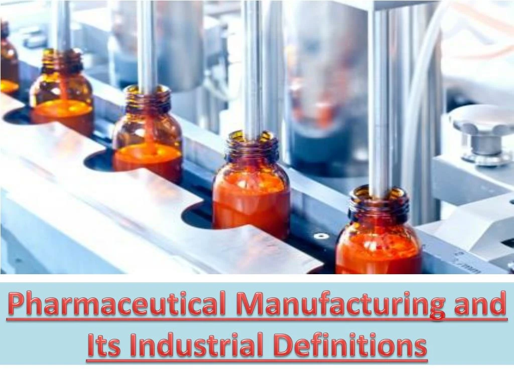 pharmaceutical manufacturing and its industrial definitions
