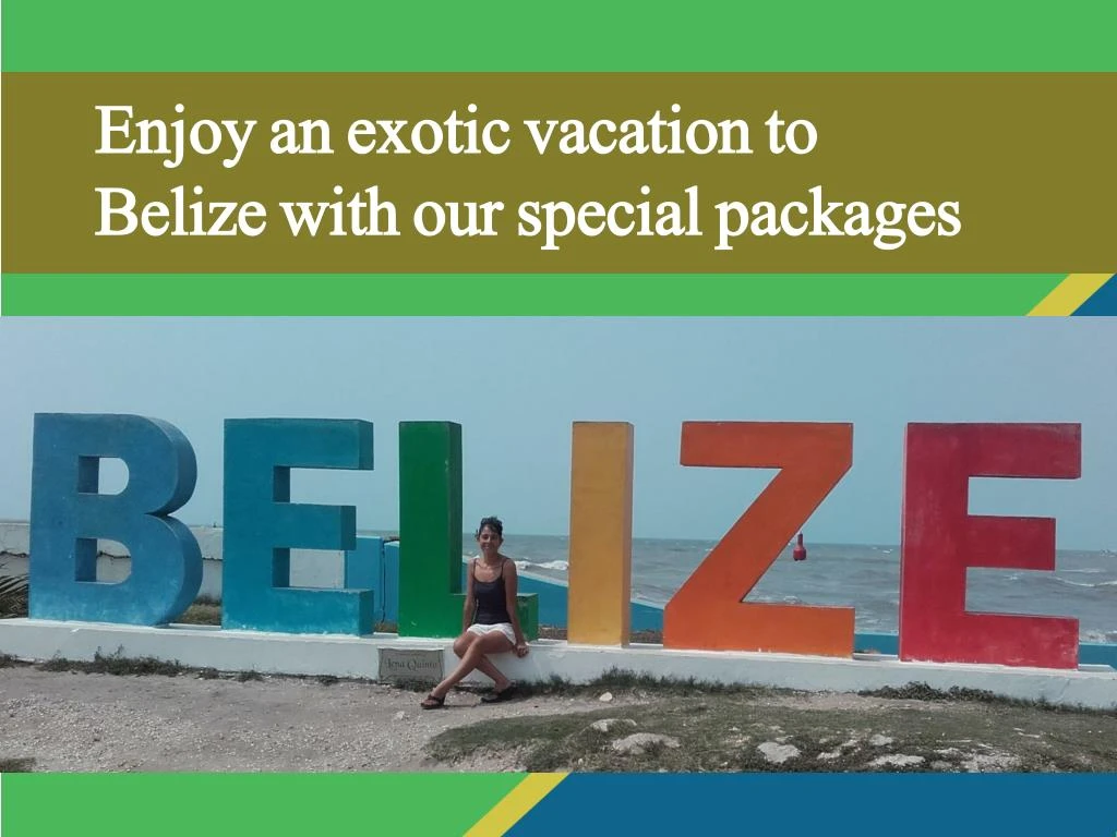 enjoy an exotic vacation to belize with