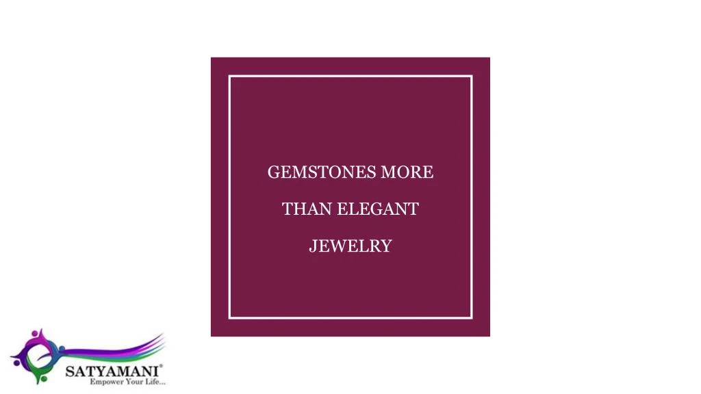 gemstones more than elegant jewelry