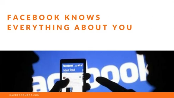 Facebook knows everything about you