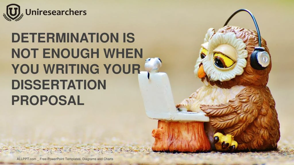 determination is not enough when you writing your