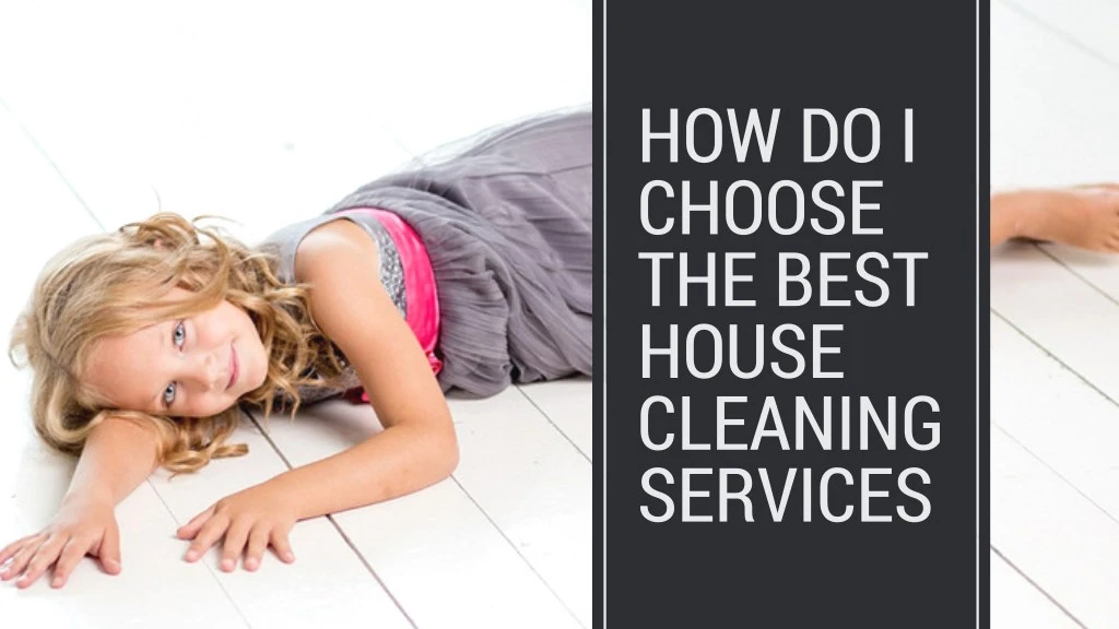 how do i choose the best house cleaning services