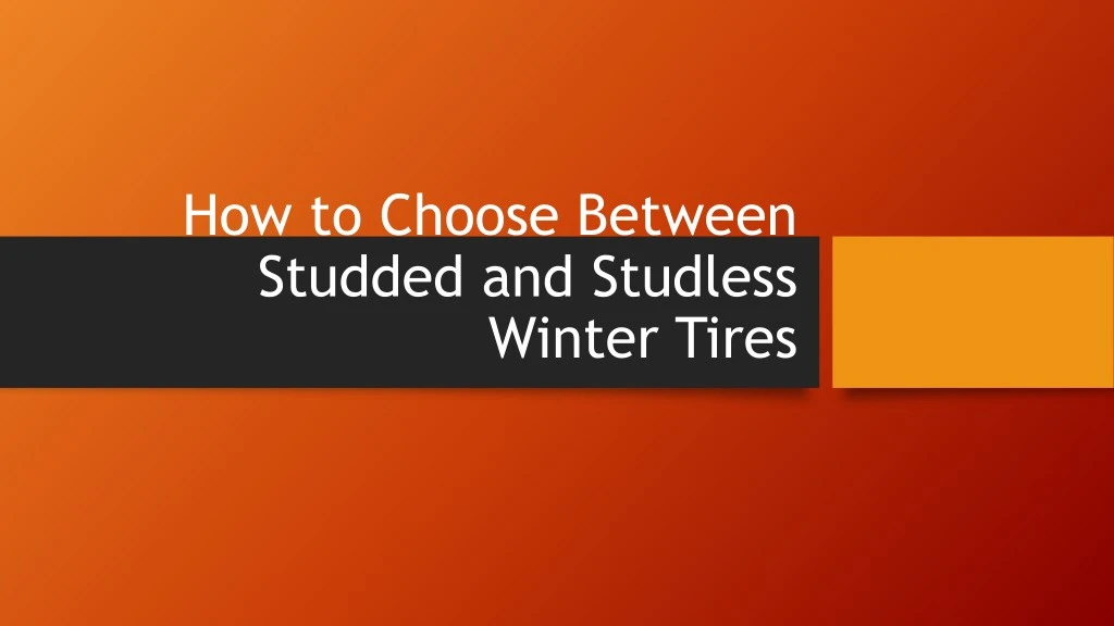 how to choose between studded and studless winter