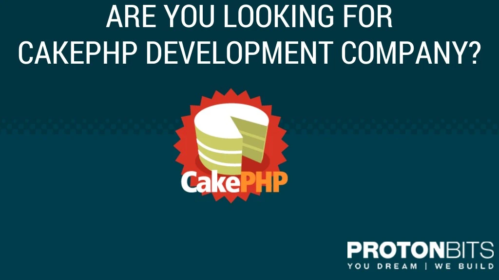 are you looking for cakephp development company