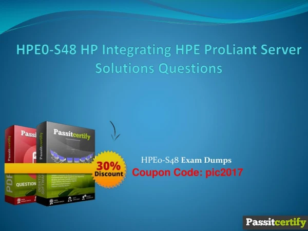 HPE0-S48 HP Integrating HPE ProLiant Server Solutions Questions