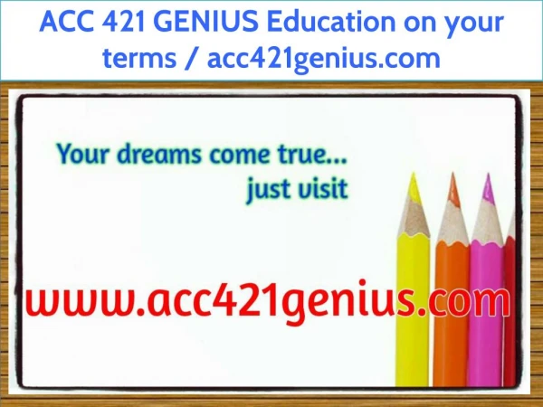 ACC 421 GENIUS Education on your terms / acc421genius.com