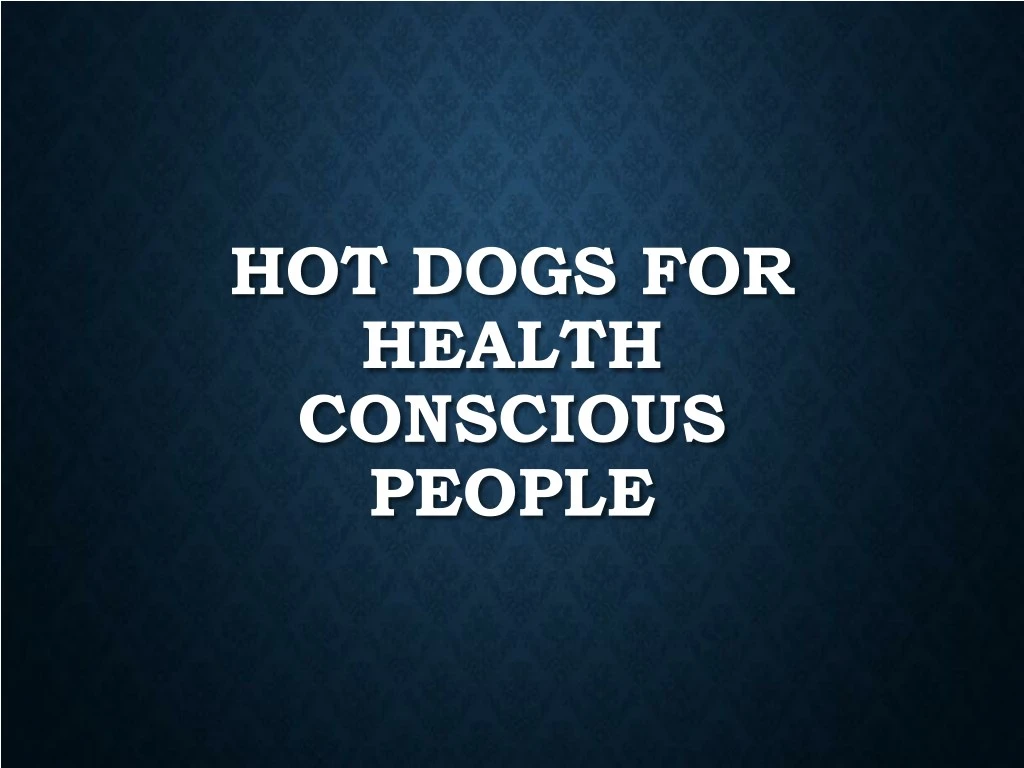 hot dogs for health conscious people