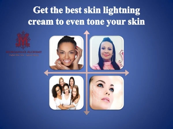 Get the best skin lightning cream to even tone your skin