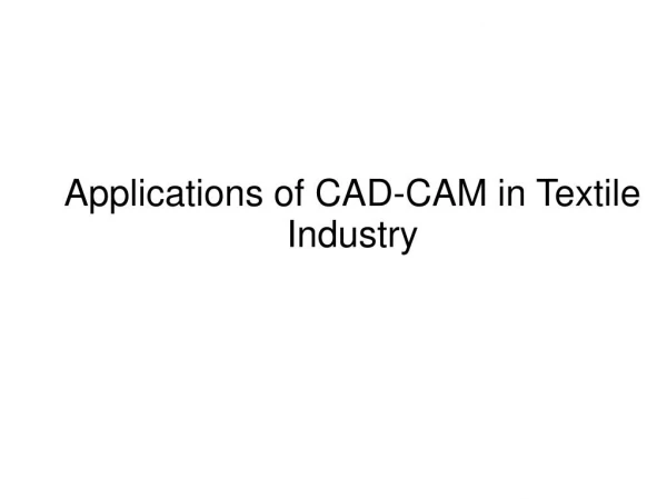 Applications of CAD-CAM in Textile Industry