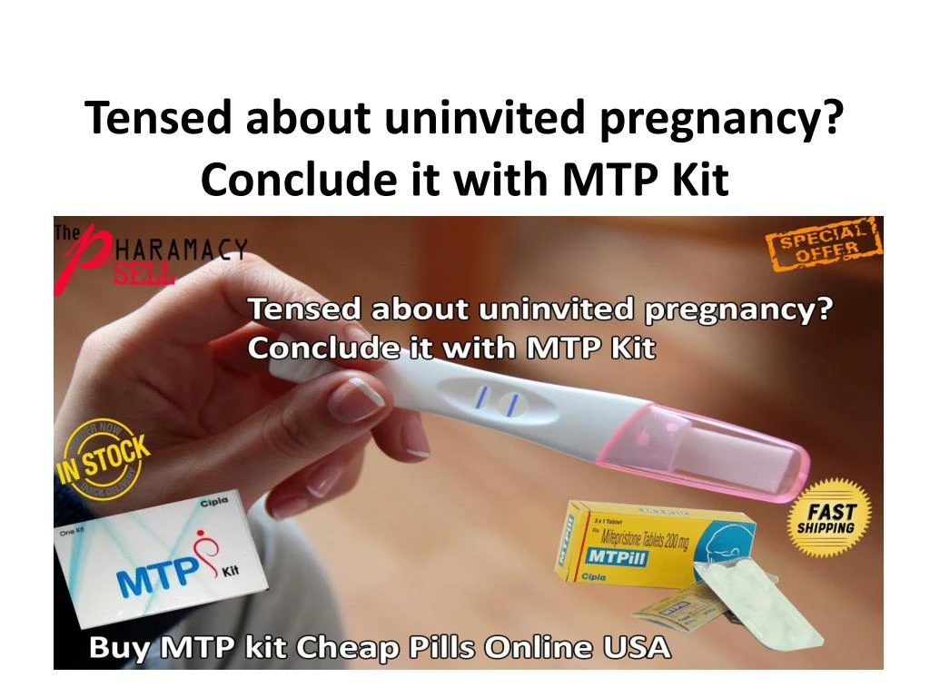 tensed about uninvited pregnancy conclude it with mtp kit