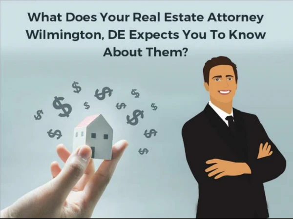 What Does Your Real Estate Attorney Wilmington, DE Expects You To Know About Them?
