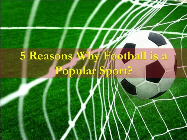 5 Reasons Why Football is a Popular Sport ?