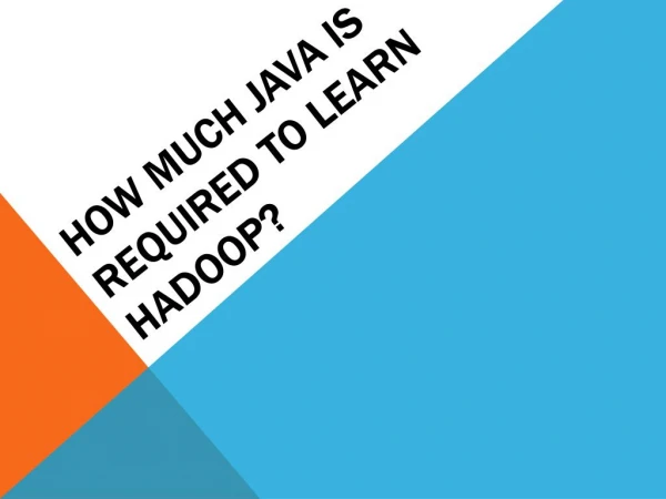 How much Java is required to learn Hadoop?