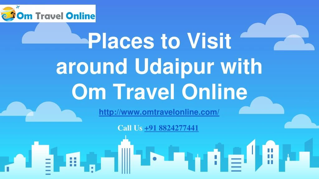 places to visit around udaipur with om travel online